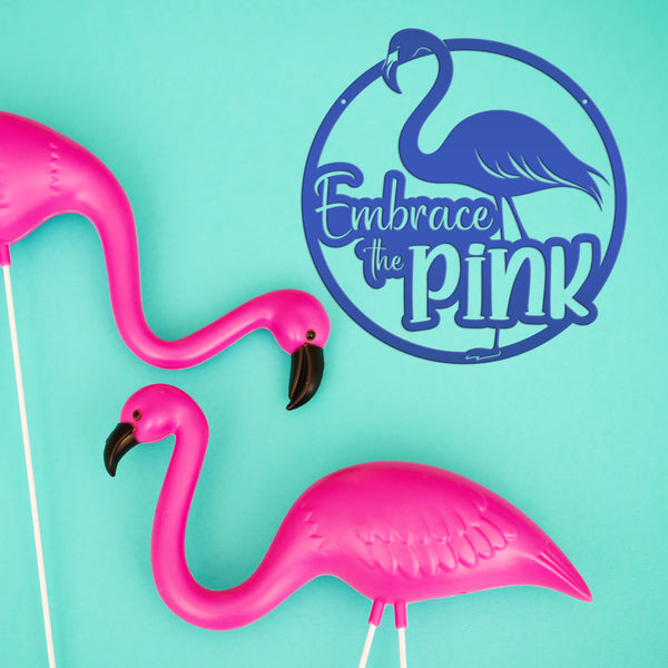 Pink Flamingo Quote Metal Artwork - Fun Home Accents - Embrace the Pink Art - Whimsical Front Porch Decor - Cute Outdoor Beach House Signs