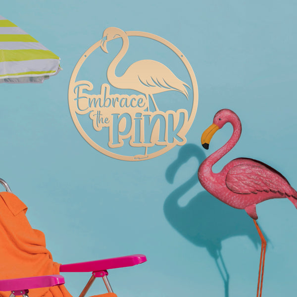 Pink Flamingo Quote Metal Artwork - Fun Home Accents - Embrace the Pink Art - Whimsical Front Porch Decor - Cute Outdoor Beach House Signs