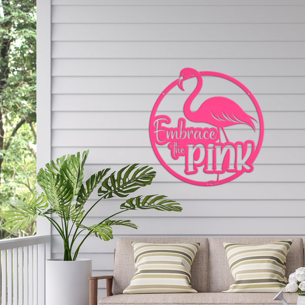 Pink Flamingo Quote Metal Artwork - Fun Home Accents - Embrace the Pink Art - Whimsical Front Porch Decor - Cute Outdoor Beach House Signs