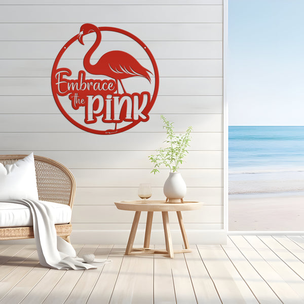 Pink Flamingo Quote Metal Artwork - Fun Home Accents - Embrace the Pink Art - Whimsical Front Porch Decor - Cute Outdoor Beach House Signs