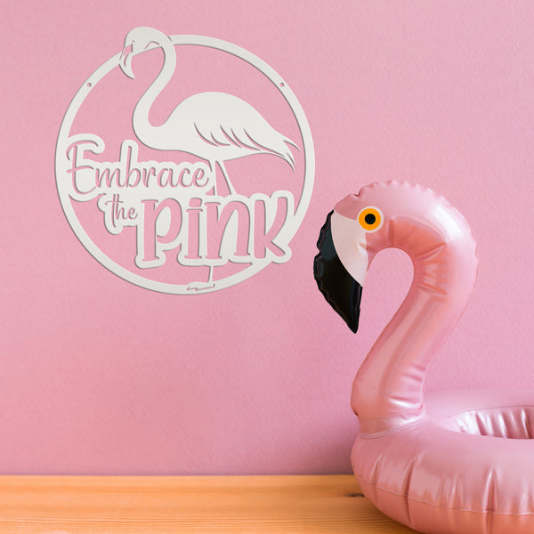 Pink Flamingo Quote Metal Artwork - Fun Home Accents - Embrace the Pink Art - Whimsical Front Porch Decor - Cute Outdoor Beach House Signs