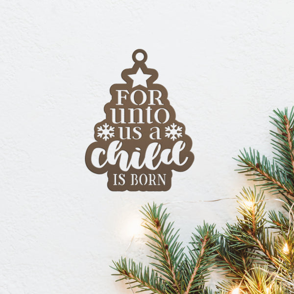 Metal Christmas Ornament For Unto Us A Child Is Born - Handmade Holiday Decor - Inspirational Quote - Seasonal Decoration - Stocking Stuffer