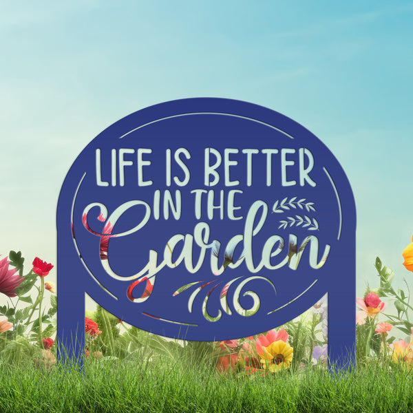 Life is Better in the Garden Metal Yard Stake, Garden Decor, Mother's Day Gift, Gift for the Gardner, Gift for Grandma