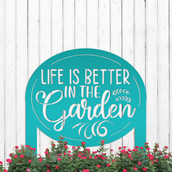 Life is Better in the Garden Metal Yard Stake, Garden Decor, Mother's Day Gift, Gift for the Gardner, Gift for Grandma